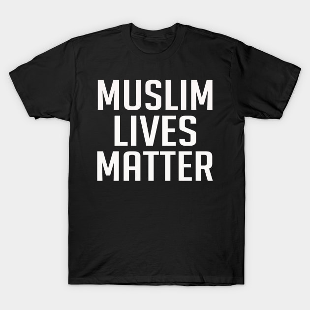 Muslim Lives Matter - Humanity T-Shirt by Sam Andrea